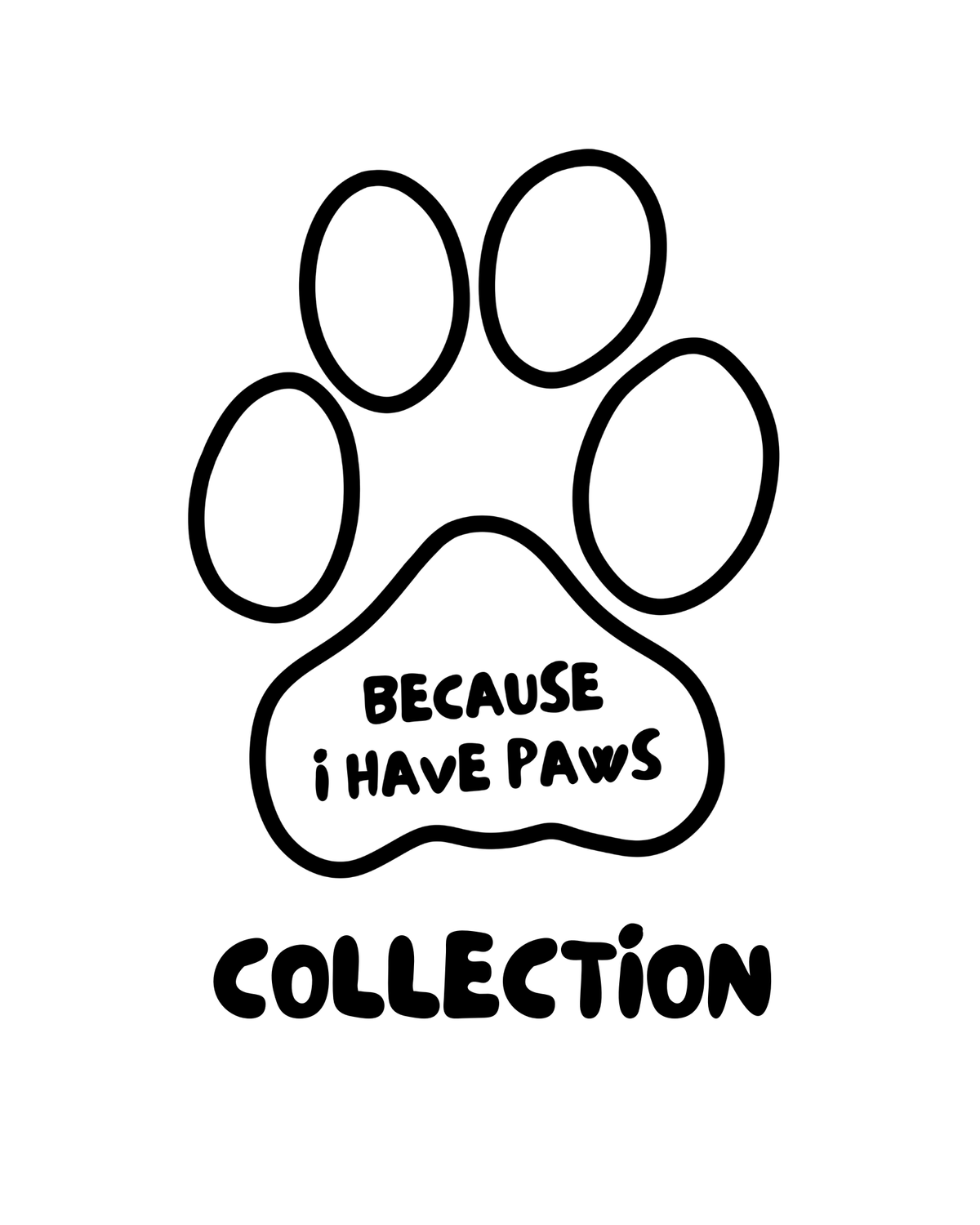 Because I Have Paws Collection
